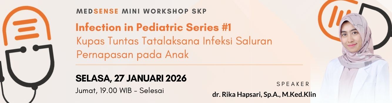 Medsense Mini Workshop SKP Infection in Pediatric Series #1 “Kupas Tuntas Tatalaksana Infeksi Saluran Pernapasan pada Anak”