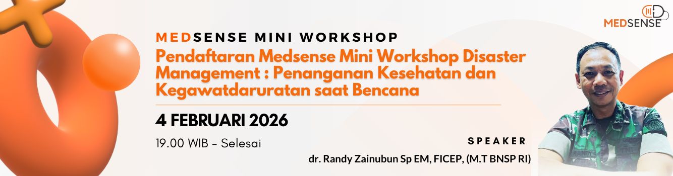Medsense Mini Workshop Disaster Management : Penanganan Kesehatan dan Kegawatdaruratan saat Bencana