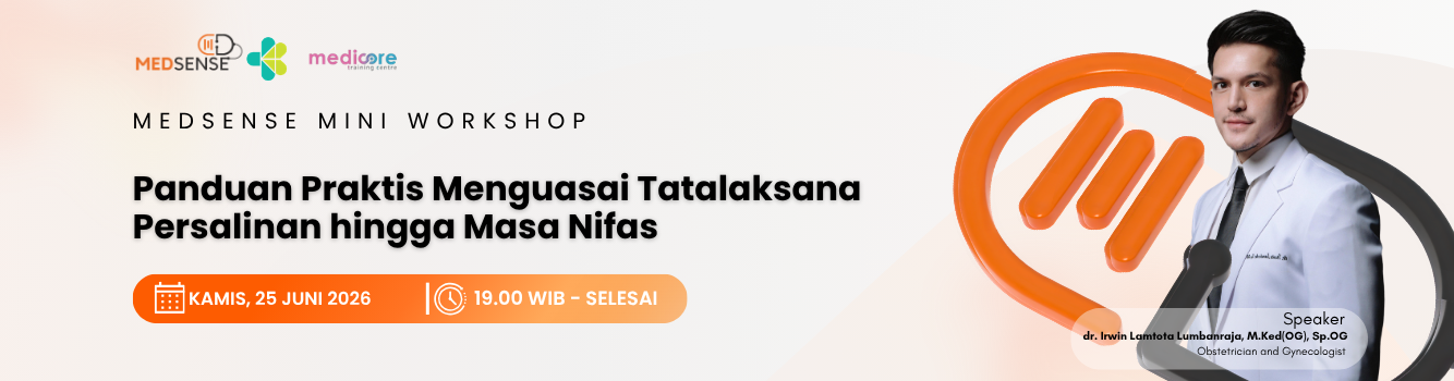 Medsense Mini Workshop ”Panduan Praktis Menguasai Tatalaksana Persalinan hingga Masa Nifas”