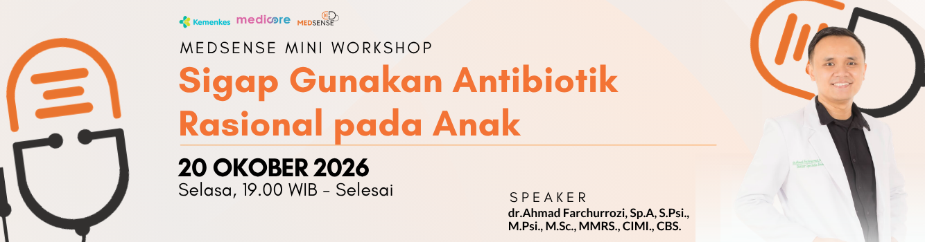 Medsense Mini Workshop "Sigap Gunakan Antibiotik Rasional pada Anak"